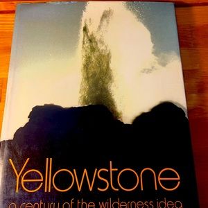 yellowstone a century of the wilderness idea